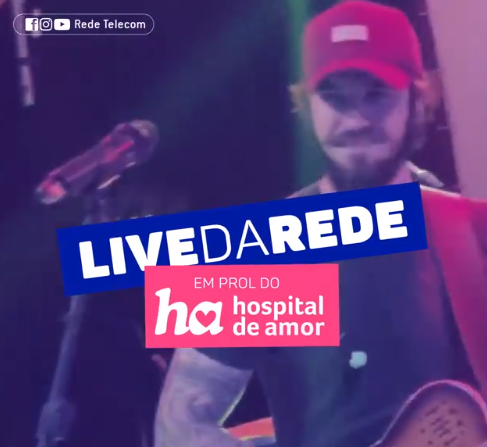 Rede Telecom realiza live em prol do Hospital de Amor de Barretos