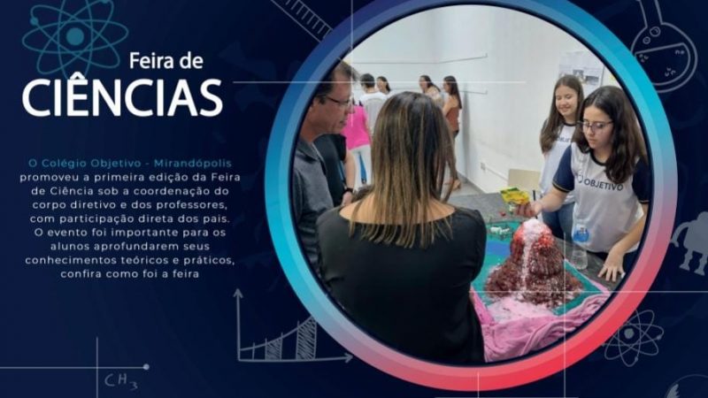 Colégio Objetivo reúne alunos, pais e comunidade em sua 1ª Feira de Ciências em Mirandópolis