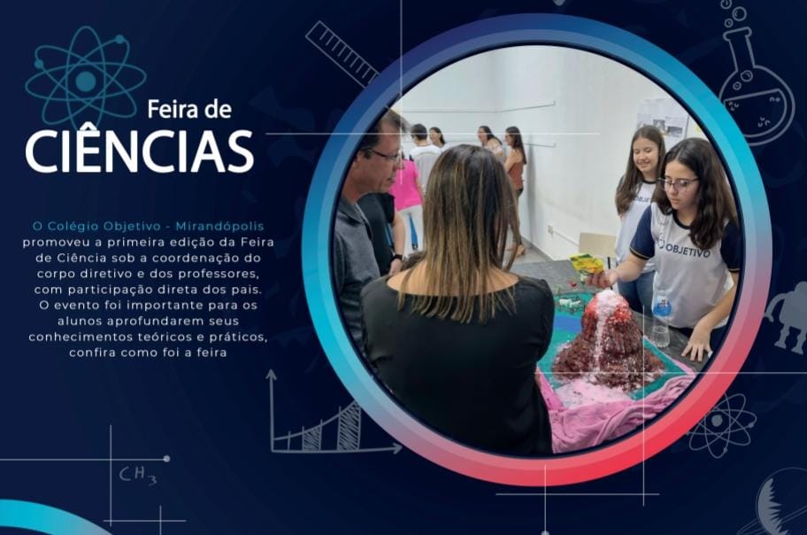 Colégio Objetivo reúne alunos, pais e comunidade em sua 1ª Feira de Ciências em Mirandópolis